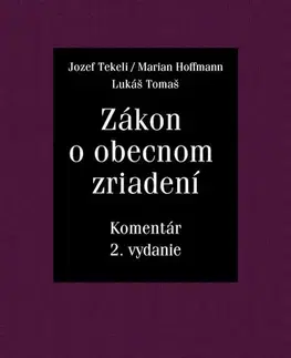 Zákony, zbierky zákonov Zákon o obecnom zriadení, 2. vydanie - Marian Hoffmann,Jozef Tekeli,Lukáš Tomaš