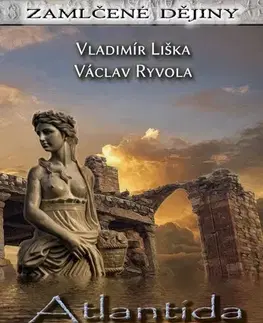 Mystika, proroctvá, záhady, zaujímavosti Atlantida Civilizace bohů - Vladimír Liška,Václav Ryvola