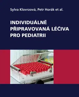Pediatria Individuálně připravovaná léčiva pro pediatrii - Sylva Klovrzová,Petr Horák a kolektív