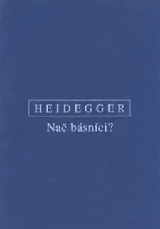 Filozofia Nač básníci? - Martin Heidegger