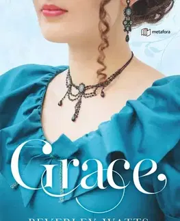 Romantická beletria Grace - Beverley Watts,Martina Antošová
