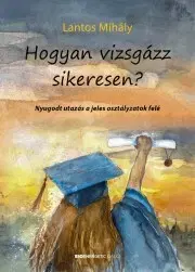 Rozvoj osobnosti Hogyan vizsgázz sikeresen? - Mihály Lantos