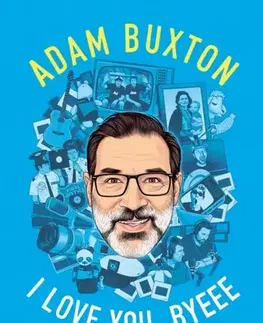 Biografie - Životopisy I Love You, Byeee - Adam Buxton