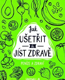 Odborná a náučná literatúra - ostatné Peníze a zdraví – Jak ušetřit a jíst zdravě - Jarmila Mandžuková
