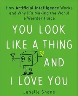 Cudzojazyčná literatúra You Look Like a Thing and I Love You - Janelle Shane
