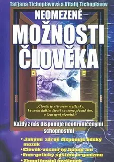 Mystika, proroctvá, záhady, zaujímavosti Neomezené možnosti člověka - Tichoplavov,Taťjana Tichoplavovi,Miroslav Grass
