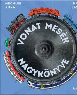 Rozprávky Vonat mesék nagykönyve - Anna Mechler