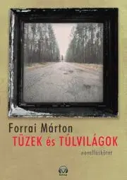 Detektívky, trilery, horory Tüzek és túlvilágok - Forrai Márton