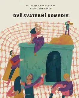 Dráma, divadelné hry, scenáre Dvě svatební komedie - William Shakespeare,Lewis Theobald