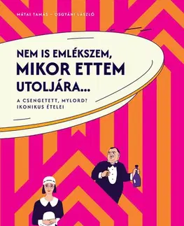 Kuchárky - ostatné Nem is emlékszem, mikor ettem utoljára - Tamás Mátai,László Osgyáni