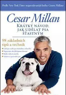 Zvieratá, chovateľstvo, lov Krátký návod, jak udělat psa šťastným - Cesar Millan