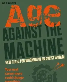 Biznis a kariéra Age Against The Machine - Lucy Standing,Maggi Evans,Martin Hyde