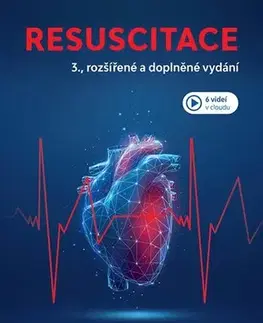 Medicína - ostatné Resuscitace, 3., přepracované a doplněné vydání - Kolektív autorov