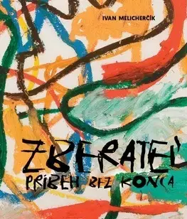 Maliarstvo, grafika Zberateľ - Ivan Melicherčík