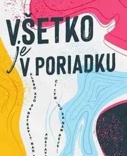 Zdravie, životný štýl - ostatné Všetko je v poriadku - Veronika Očipová
