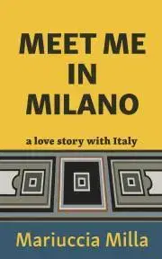 Romantická beletria Meet Me in Milano - Milla Mariuccia