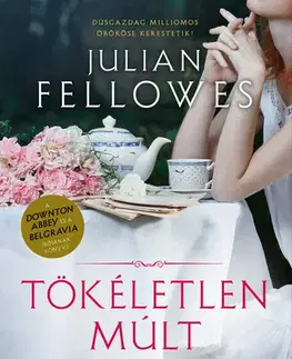 Romantická beletria Tökéletlen múlt - Julian Fellowes