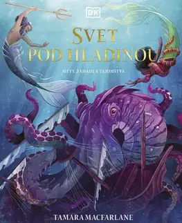 Encyklopédie pre deti a mládež - ostatné Svet pod hladinou - Tamara Macfarlane,Oľga Kraľovičová