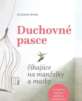 Kresťanstvo Duchovné pasce číhajúce na manželky a matky - Zuzana Ring