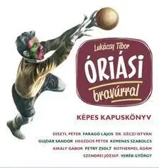Šport - ostatné Óriási bravúrral - Képes kapuskönyv - Tibor Lukácsy