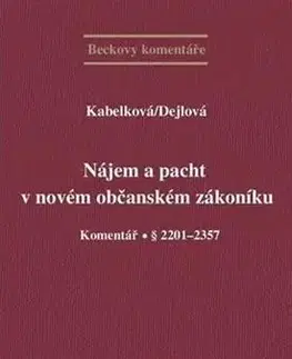 Občianske právo Nájem a pacht v novém občanském zákoníku - Komentář § 2201-2357 - Eva Kabelková,Hana Dejlová