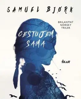 Detektívky, trilery, horory Cestujem sama - Samuel Bjork,Lenka Kočišová,Zuzana Inczingerová
