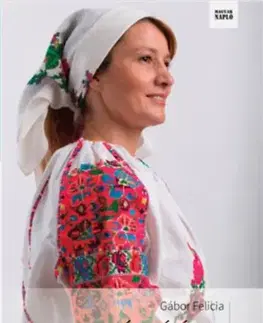 Sociológia, etnológia Csángó élet - Felicia Gábor