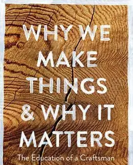 Hobby - ostatné Why We Make Things and Why it Matters - Peter Korn