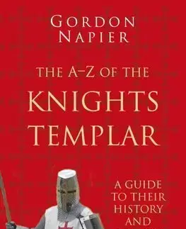 Stredovek The A-Z of the Knights Templar: Classic Histories Series - Gordon Napier