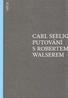 Svetová beletria Putování s Robertem Walserem - Carl Seelig