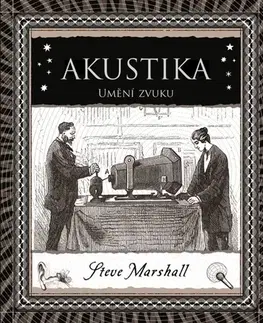 Astronómia, vesmír, fyzika Akustika: Umění zvuku - Steve Marshall,Klára Jírová