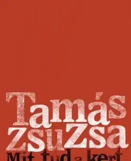 Svetová beletria Mit tud a kert - Zsuzsa Tamás