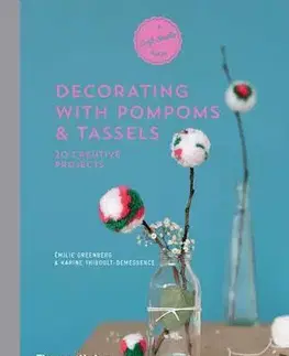 Ručné práce, modelárstvo, remeslá Decorating with Pompoms and Tassels - Emilie Greenberg,Karine Thiboult-Demessence