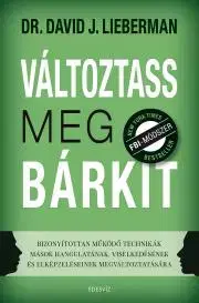 Rozvoj osobnosti Változtass meg bárkit - Lieberman David J.