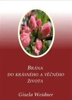 Duchovný rozvoj Brána do krásného a věčného života - Gisela Weidner
