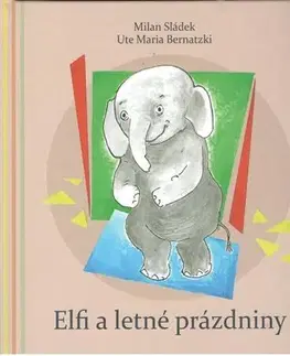 Rozprávky Elfi a letné prázdniny - Milan Sládek,Ute Maria Bernatzki,Marián Hatala,Milan Sládek