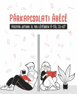 Partnerstvo Párkapcsolati ábécé - Hogyan jutunk el 100 lépésben A-tól Zs-ig? - K.T. Bernadett