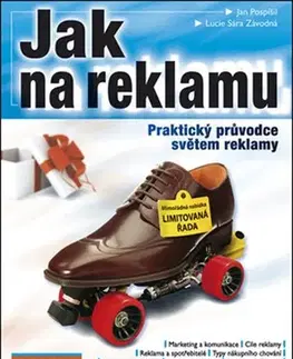 Marketing, reklama, žurnalistika Jak na reklamu - Jan Pospíšil,Lucie Sára Závodná