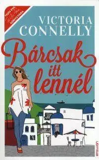 Romantická beletria Bárcsak itt lennél - Victoria Connelly