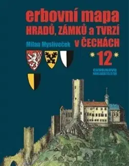 Archeológia, genealógia a heraldika Erbovní mapa hradů, zámků a tvrzí v Čechách 12 - Milan Mysliveček