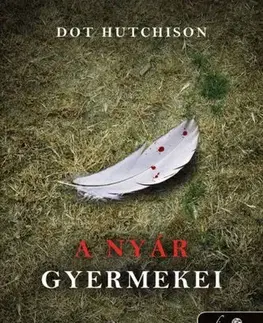 Detektívky, trilery, horory A nyár gyermekei - Dot Hutchison,Boldizsár Nagy