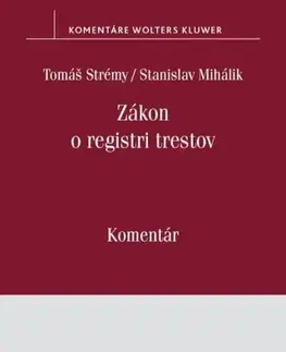 Zákony, zbierky zákonov Zákon o registri trestov - Komentár - Tomáš Strémy,Stanislav Mihálik