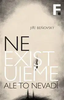 Filozofia Neexistujeme. Ale to nevadí - Jiří Beňovský