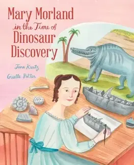 Leporelá, krabičky, puzzle knihy Mary Morland in the Time of Dinosaur Discovery - Jane Kurtz