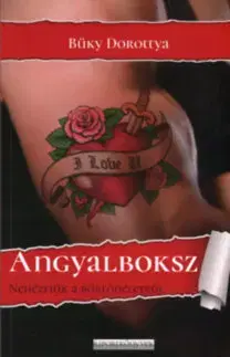 Fejtóny, rozhovory, reportáže Angyalboksz - Nehézfiúk a börtönéletről - Dorottya Büky