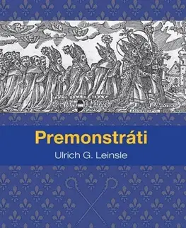 Kresťanstvo Premonstráti - Ulrich G. Leinsle