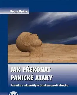 Psychológia, etika Jak překonat panické ataky - Roger Baker