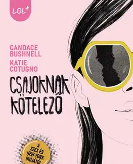Young adults Csajoknak kötelező - Candace Bushnellová,Katie Cotugno,Boldizsár Nagy