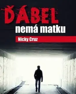 Kresťanstvo Ďábel nemá matku - Nicky Cruz