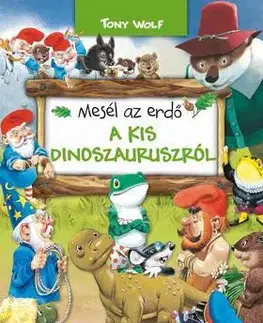 Rozprávky Mesél az erdő - A kis dinoszauruszról - Tony Wolf